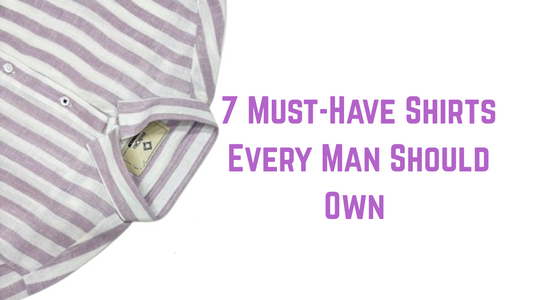 7 Must-Have Shirts Every Man Should Own