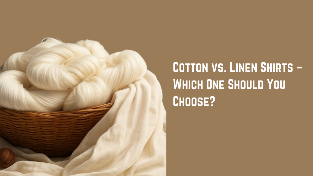 Cotton vs. Linen Shirts – Which One Should You Choose?